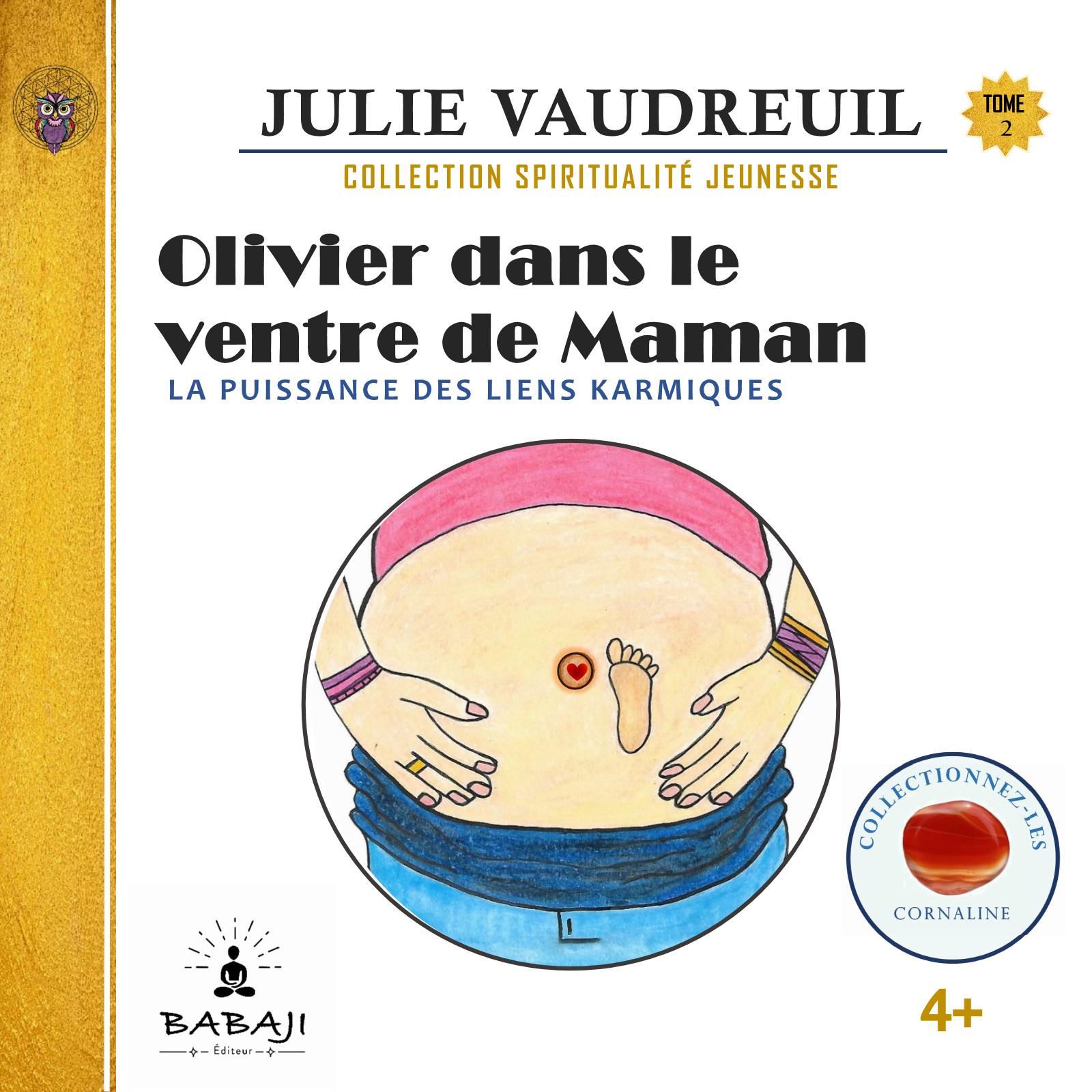CSJ_TOME 2_Couverture Tome 2_Olivier dans le ventre de Maman: La puissance des liens karmiques. Collection Spiritualité Jeunesse de BABAJI Éditeur. Julie Vaudreuil, auteure et dessinatrice