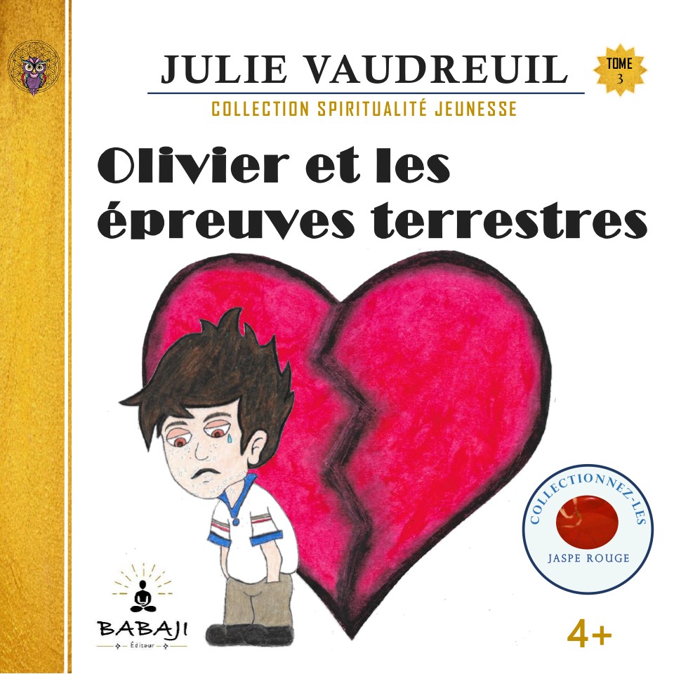 CSJ_Tome 3_Couverture Tome 3_Olivier et les épreuves terrestres. Collection Spiritualité Jeunesse de BABAJI Éditeur. Julie Vaudreuil, auteure et dessinatrice