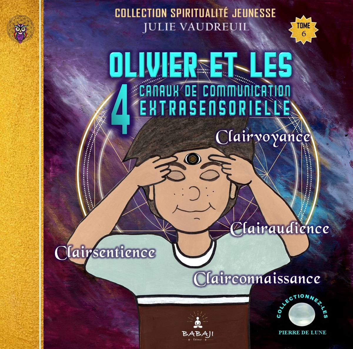 Collection Spiritualité Jeunesse de BABAJI Éditeur. Julie Vaudreuil, auteure et dessinatrice