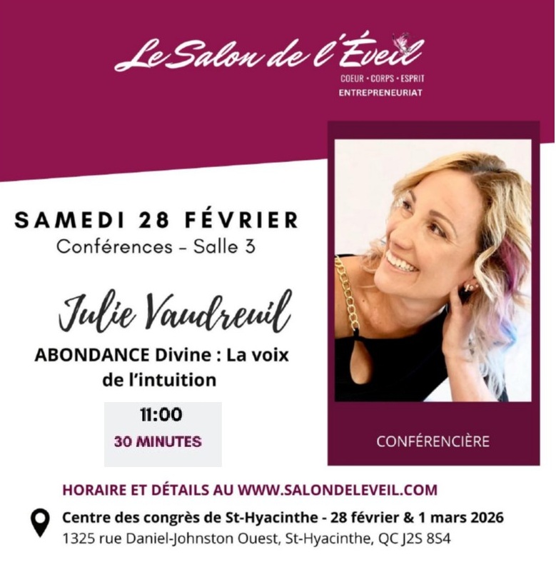 Salon de l'Éveil. St-Hyacinthe (Québec). Février 2026. Conférence : ABONDANCE Divine - La voix de l'intuition animée par Julie Vaudreuil