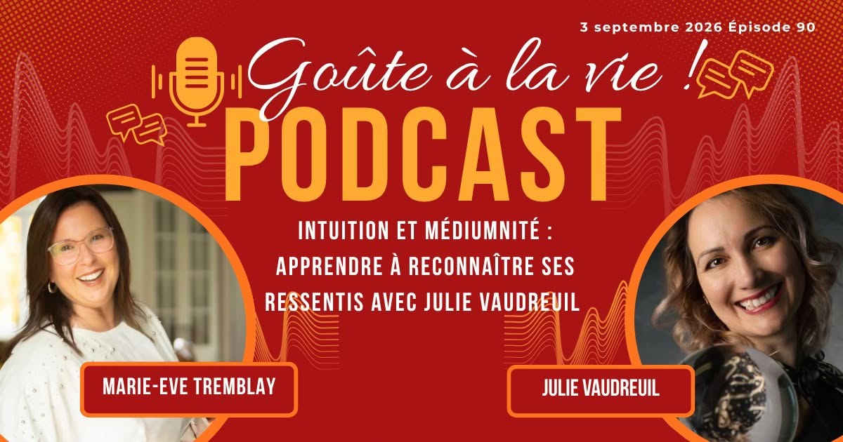 Entrevue podcast avec Julie Vaudreuil dans l'émission GOÛTE À LA VIE animée par Marie-Eve Tremblay, naturopathe